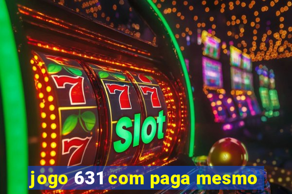 jogo 631 com paga mesmo